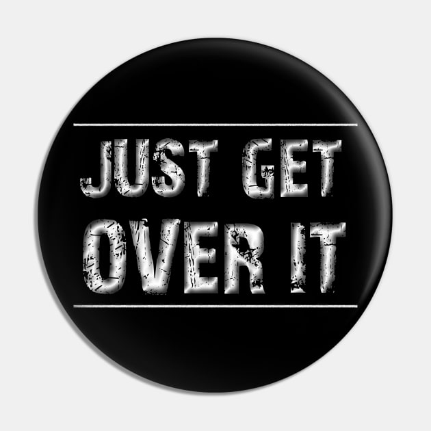 get over it Pin by joyTrends