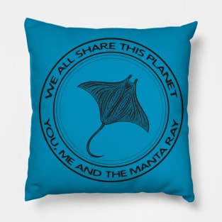 Manta Ray - We All Share This Planet (on light colors) Pillow