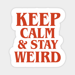Keep Calm and Stay Weird Magnet