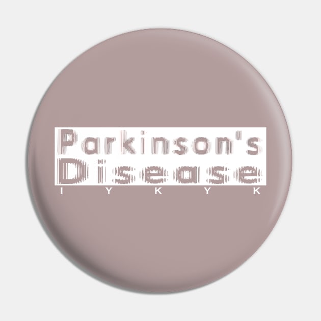 Parkinsons Disease IYKYK in White Pin by YOPD Artist