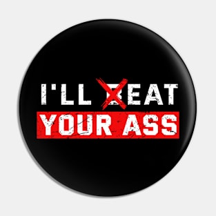 I'll Beat or Eat Your Ass Offensive Pin