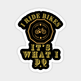 I Ride Bikes - Cycling Funny Gift Magnet