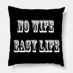 no wife easy life Pillow