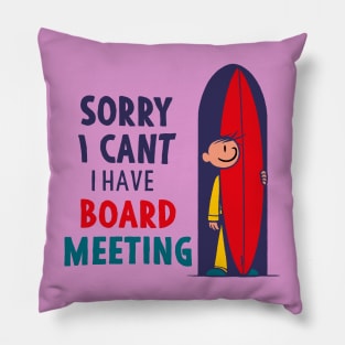 Sorry I Can't I Have Board Meeting Funny Pillow