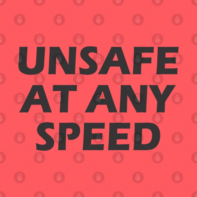 UNSAFE AT ANY SPEED by SignPrincess