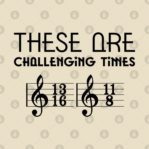 These Are Challenging Times Music Sheet Orchestra Funny Gift by Felipe G Studio