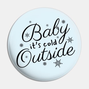 Baby It's Cold Outside Text Design Pin