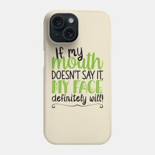 If My Mouth Doesnt Say It | Black and Green Text Womens Funny Phone Case