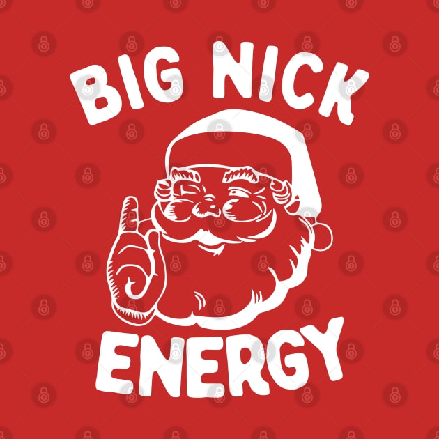 Big Nick Energy Funny Christmas Santa by TrikoNovelty