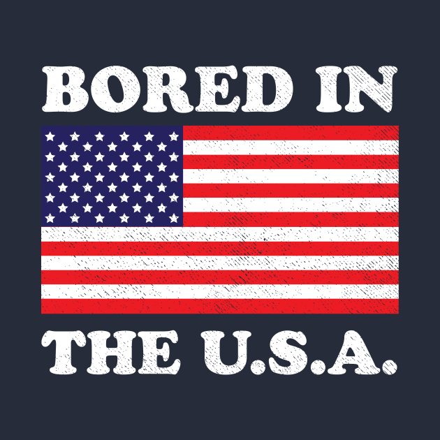 Bored In The USA by dumbshirts