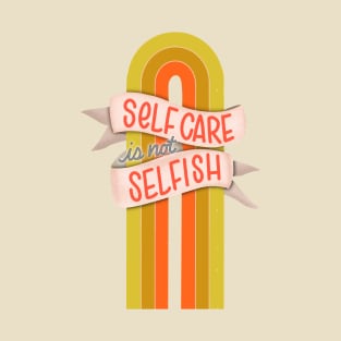 Rainbow Self Care is Not Selfish T-Shirt