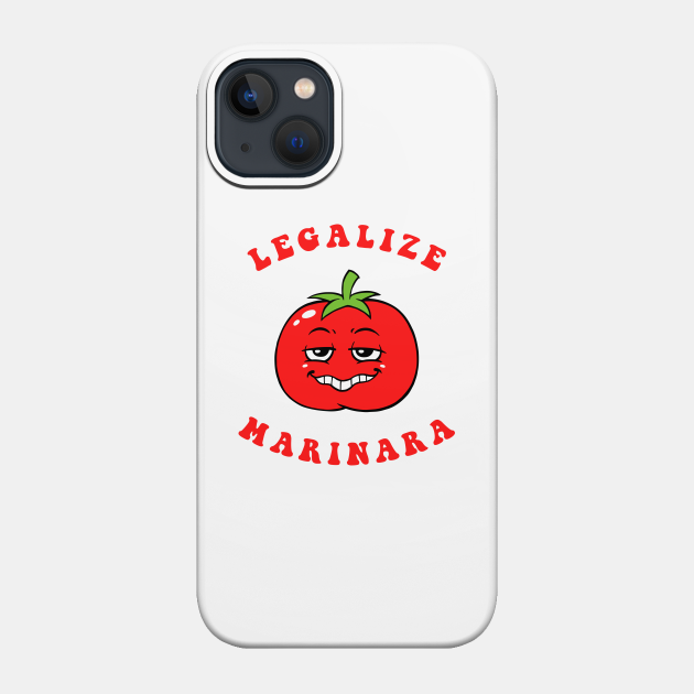 Legalize Marinara - Legalize - Phone Case