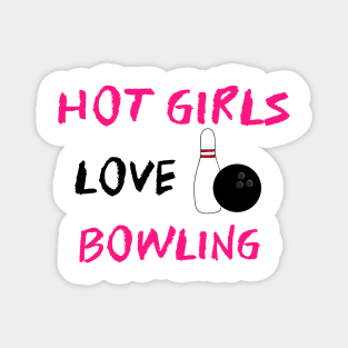 Hot Girls Love Bowling Magnet