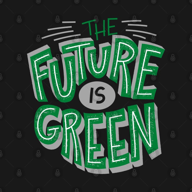 The Future Is Green - Save The Planet - Gift For Environmentalist, Conservationist - Global Warming, Recycle, It Was Here First, Environmental, Owes, The World by Famgift