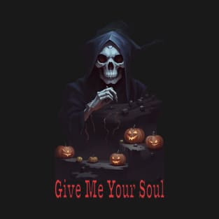 Give Me Your Soul T-Shirt