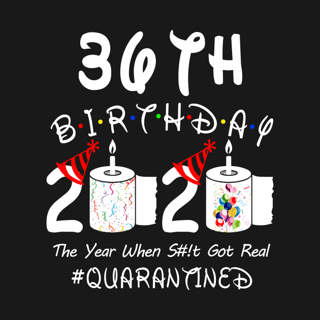 36th Birthday 2020 The Year When Shit Got Real Quarantined by Rinte