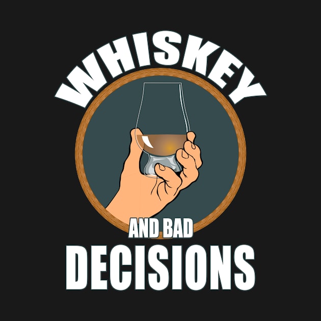 Whiskey and bad decisions by Carrie T Designs