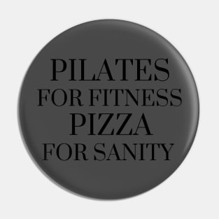 Pilates for fitness pizza for sanity. Pin