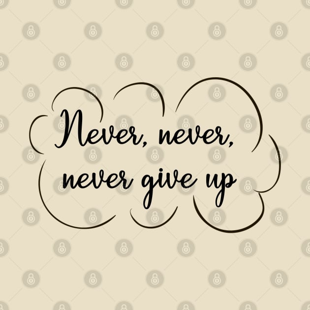 Never Give Up by stokedstore
