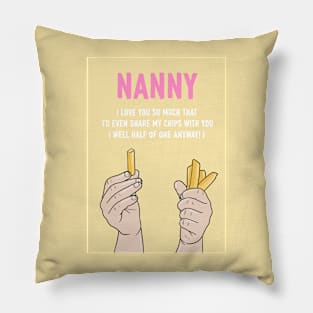 Nanny I'd Even Share My Chips With You Pillow