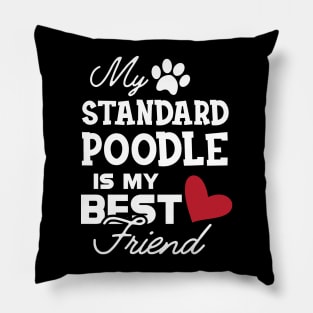 Standard Poodle Dog - My standard poodle is my best friend Pillow