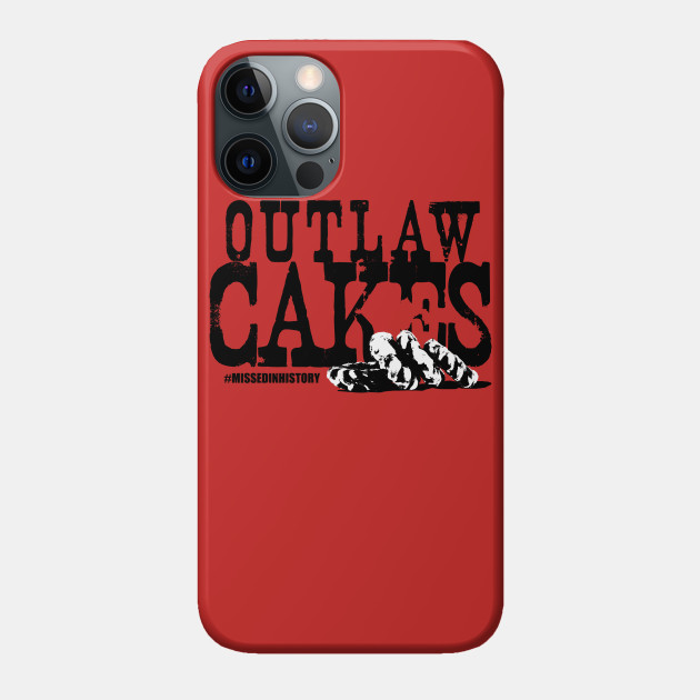 Outlaw Cakes - Stuff You Missed In History Class - Phone Case