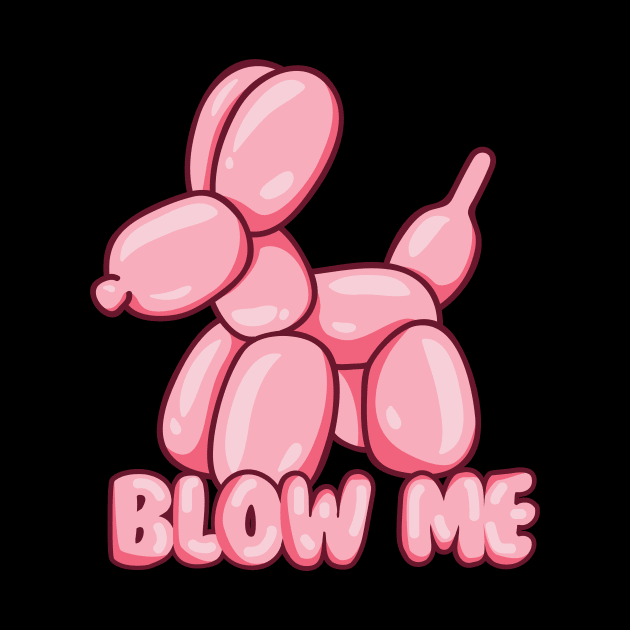 Blow Me Balloon Dog by Perpetual Brunch