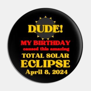 Total Solar Eclipse April 8 2024 Best Birthday Ever Pin