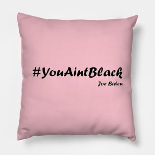 you aint black Pillow