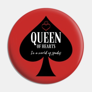 Queen Of Hearts In A World Of Spades Pin