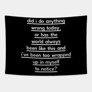 Anything Wrong Today Tapestry
