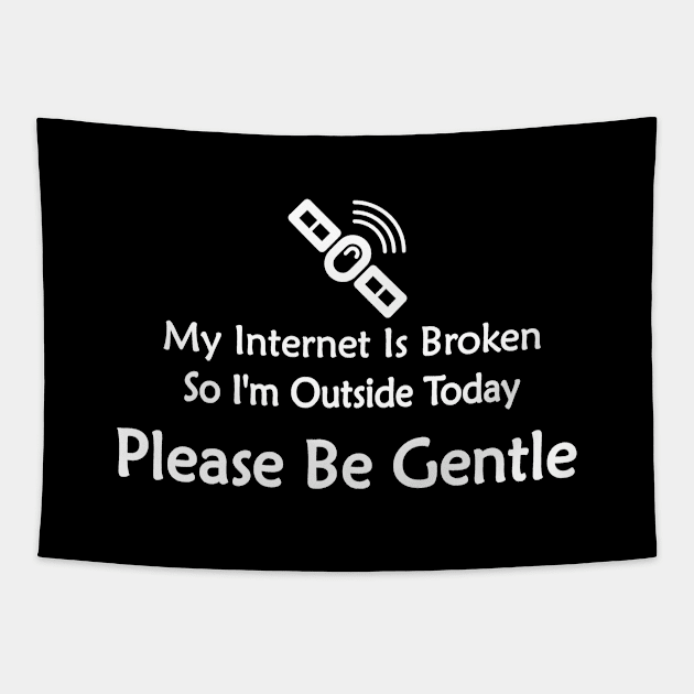 funny geek gamer my internet is broken Tapestry by pickledpossums