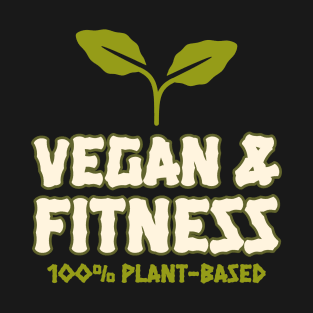 Vegan & Fitness - 100% Plant-Based T-Shirt