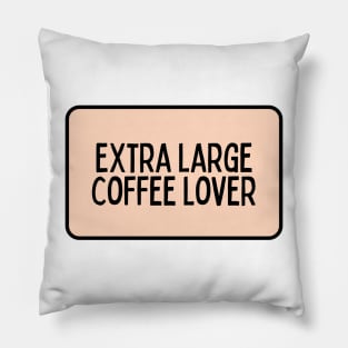 Extra Large Coffee Lover - Coffee Quotes Pillow