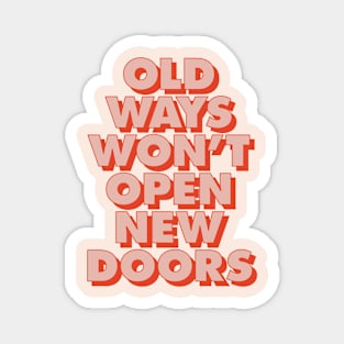 Old Ways Won't Open New Doors in Peach and Red Magnet