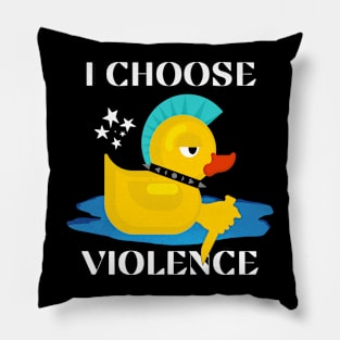 I Choose Violence Pillow