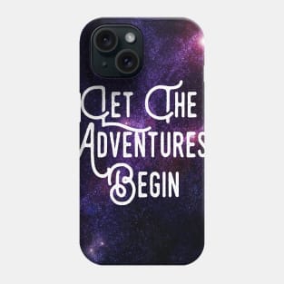 Let the Adventures Begin - In Space Phone Case