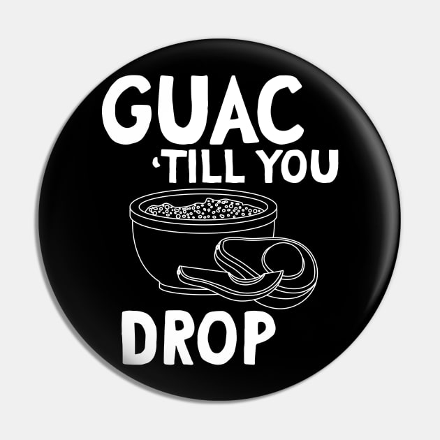 Guac till you drop Pin by Blister