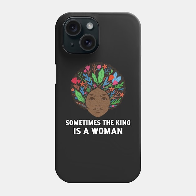 Women Empowerment, Sometimes the King is a Woman, Black Woman Power, Black Queen Phone Case by ThatVibe