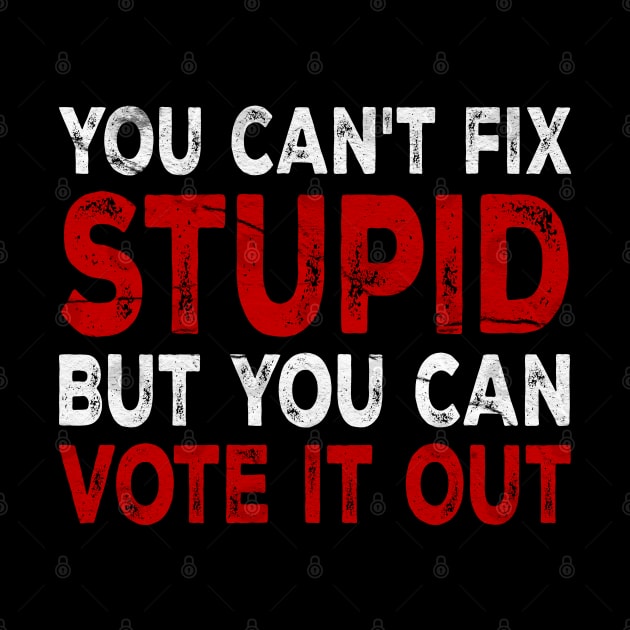 You Cant Fix Stupid But You Can Vote by Duhkan Painting