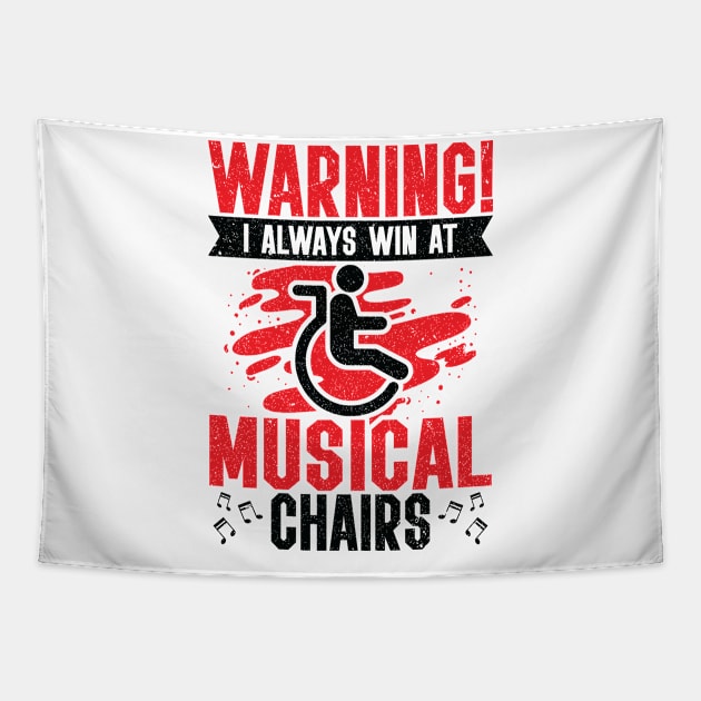 Warning! I Always Win At Musical Chairs Wheel Chair Tapestry by Tom´s TeeStore