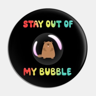 Stay Out Of My Bubble Groundhog Lover - Groundhog Day Funny Pin