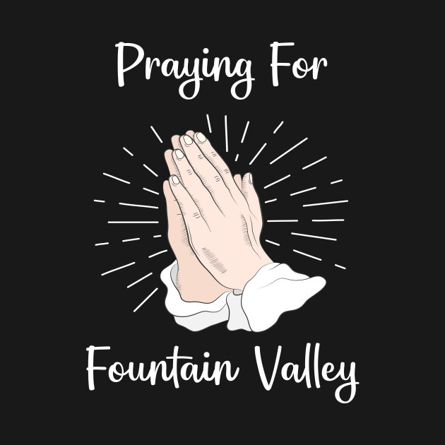 Praying For Fountain Valley by blakelan128