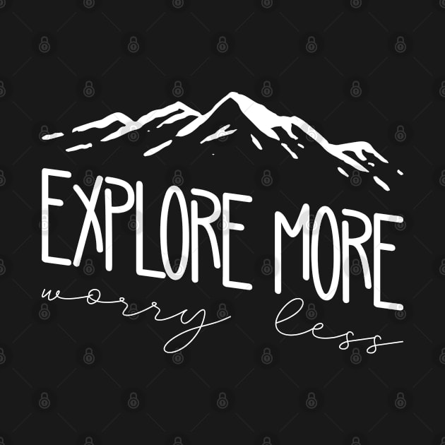 explore more worry less by inspiringtee