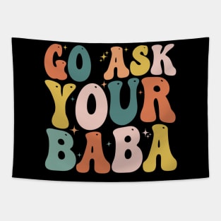 Women’s Cute Funny Mom Gift - Go Ask Your Baba Tapestry