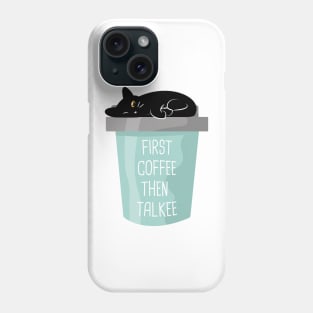 First coffee then talkee black cat Phone Case