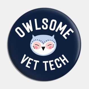 Owlsome Vet Tech Pun - Funny Gift Idea Pin