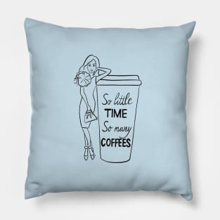 So Little Time So many Coffees Pillow