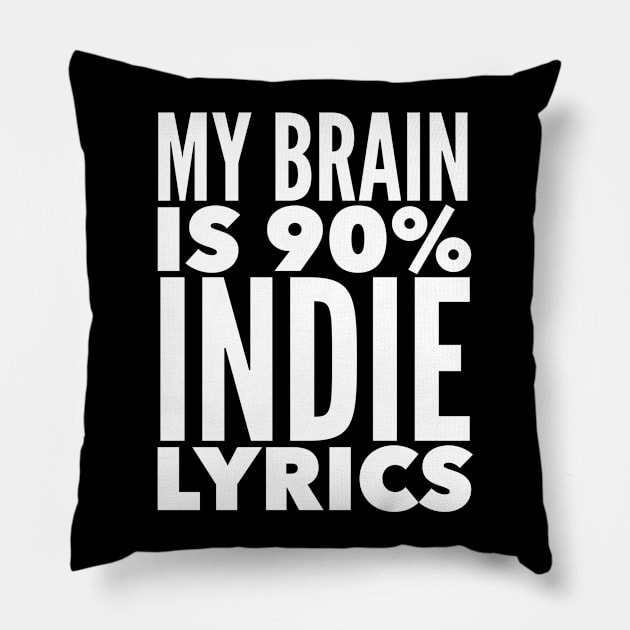 My Brain Is 90% Indie Lyrics Pillow by MessageOnApparel