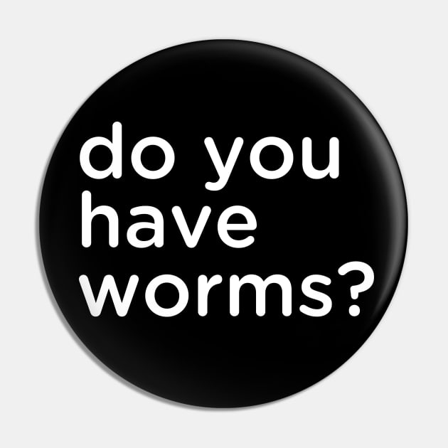 do you have worms? Pin by Eugene and Jonnie Tee's